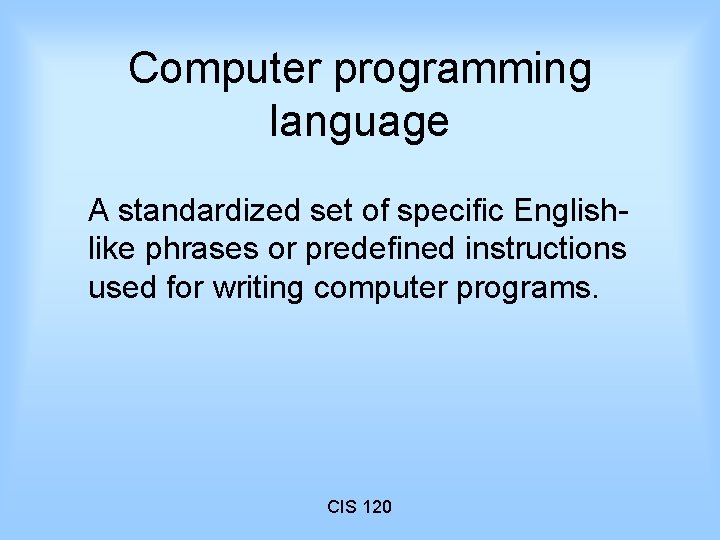 Computer programming language A standardized set of specific Englishlike phrases or predefined instructions used