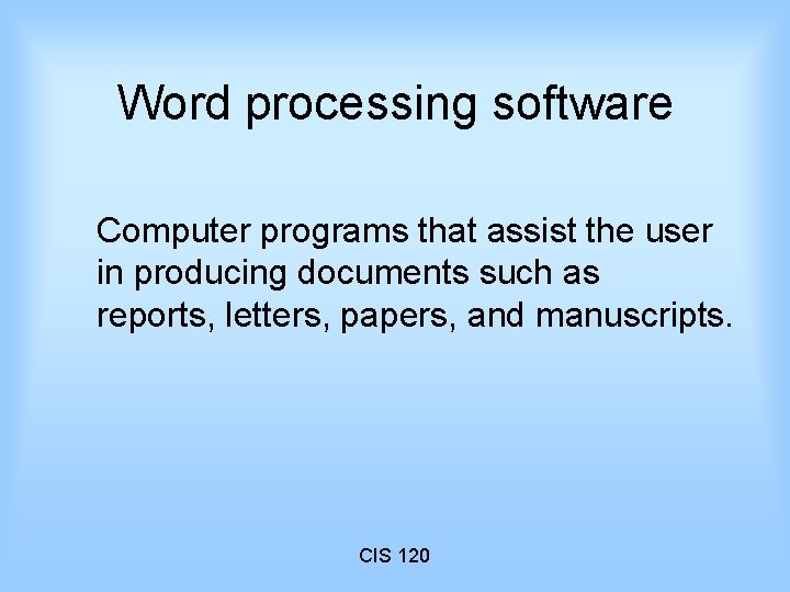 Word processing software Computer programs that assist the user in producing documents such as