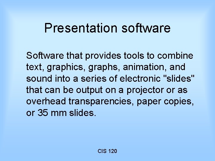 Presentation software Software that provides tools to combine text, graphics, graphs, animation, and sound