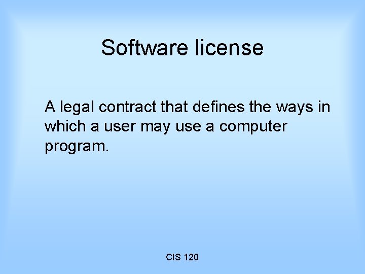 Software license A legal contract that defines the ways in which a user may