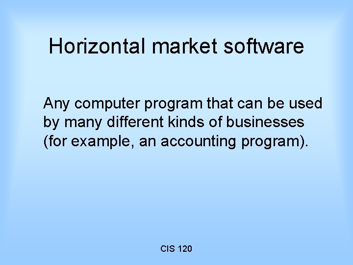 Horizontal market software Any computer program that can be used by many different kinds