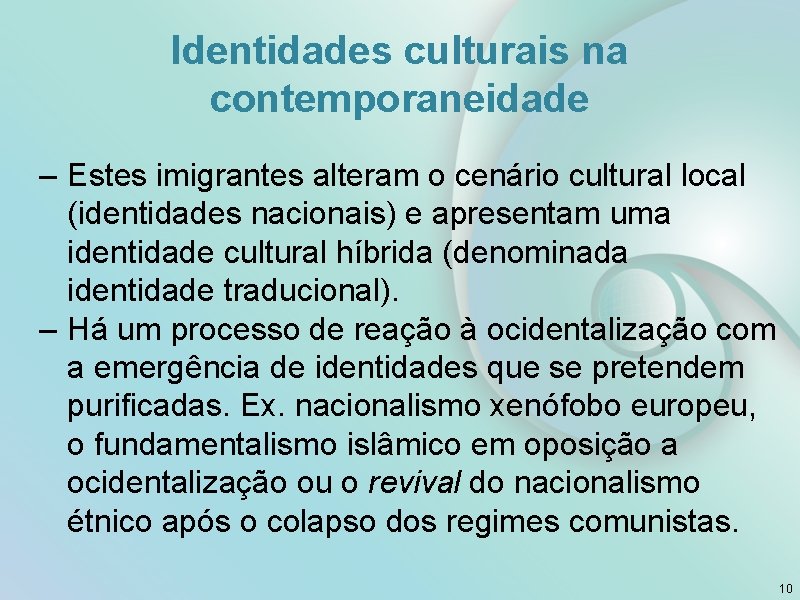 Identidades culturais na contemporaneidade – Estes imigrantes alteram o cenário cultural local (identidades nacionais)
