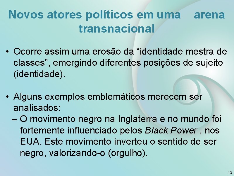 Novos atores políticos em uma transnacional arena • Ocorre assim uma erosão da “identidade