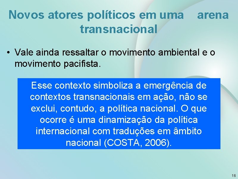 Novos atores políticos em uma transnacional arena • Vale ainda ressaltar o movimento ambiental