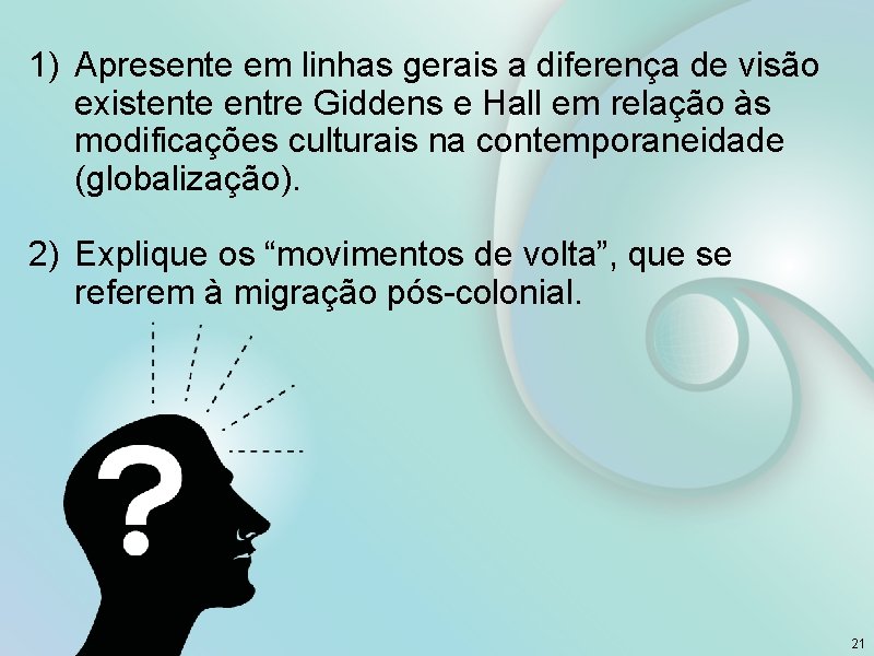 1) Apresente em linhas gerais a diferença de visão existente entre Giddens e Hall