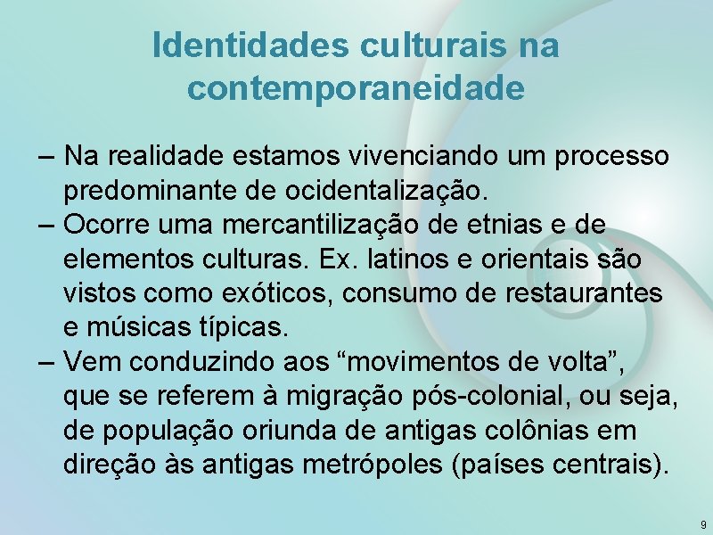 Identidades culturais na contemporaneidade – Na realidade estamos vivenciando um processo predominante de ocidentalização.