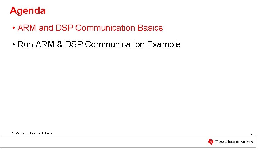 Agenda • ARM and DSP Communication Basics • Run ARM & DSP Communication Example