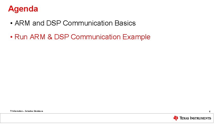 Agenda • ARM and DSP Communication Basics • Run ARM & DSP Communication Example