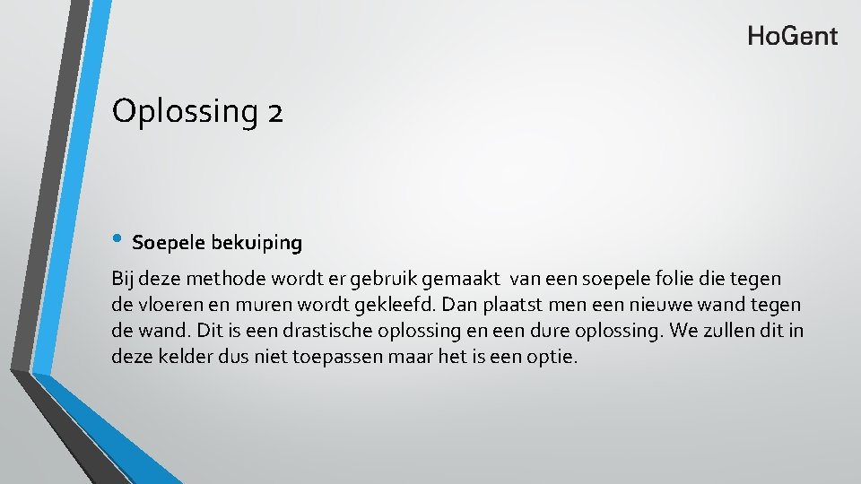 Oplossing 2 • Soepele bekuiping Bij deze methode wordt er gebruik gemaakt van een