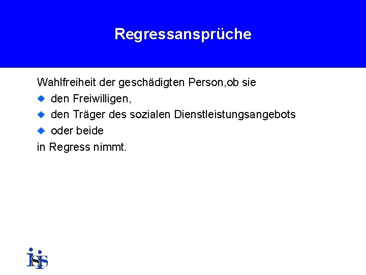 Regressansprüche Wahlfreiheit der geschädigten Person, ob sie den Freiwilligen, den Träger des sozialen Dienstleistungsangebots