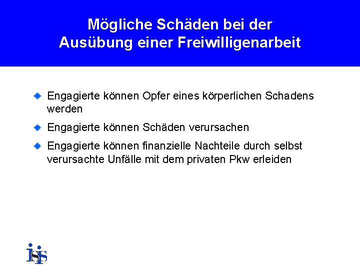 Mögliche Schäden bei der Ausübung einer Freiwilligenarbeit Engagierte können Opfer eines körperlichen Schadens werden