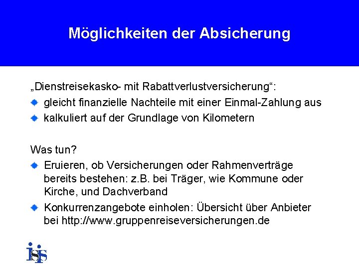 Möglichkeiten der Absicherung „Dienstreisekasko- mit Rabattverlustversicherung“: gleicht finanzielle Nachteile mit einer Einmal-Zahlung aus kalkuliert