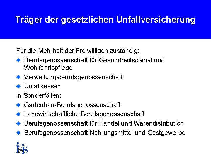 Träger der gesetzlichen Unfallversicherung Für die Mehrheit der Freiwilligen zuständig: Berufsgenossenschaft für Gesundheitsdienst und