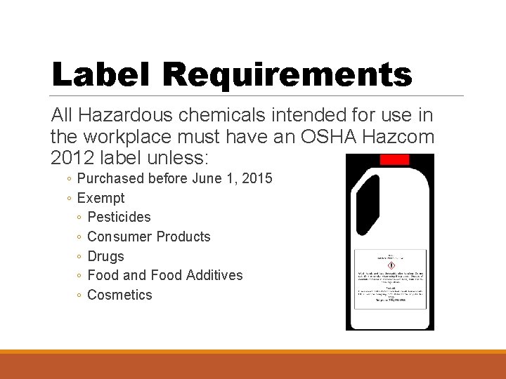 Label Requirements All Hazardous chemicals intended for use in the workplace must have an