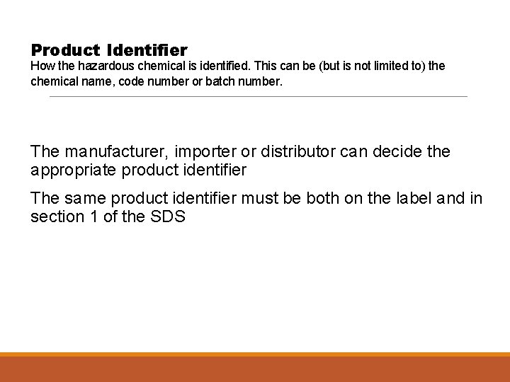 Product Identifier How the hazardous chemical is identified. This can be (but is not