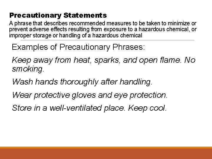 Precautionary Statements A phrase that describes recommended measures to be taken to minimize or