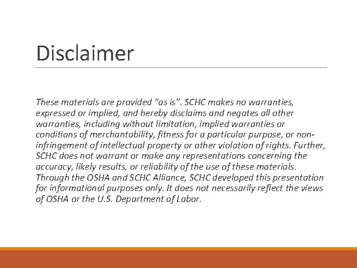 Disclaimer These materials are provided “as is”. SCHC makes no warranties, expressed or implied,