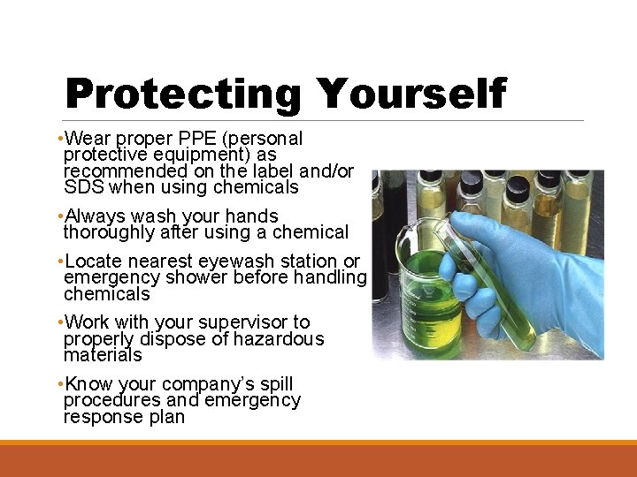 Protecting Yourself • Wear proper PPE (personal protective equipment) as recommended on the label