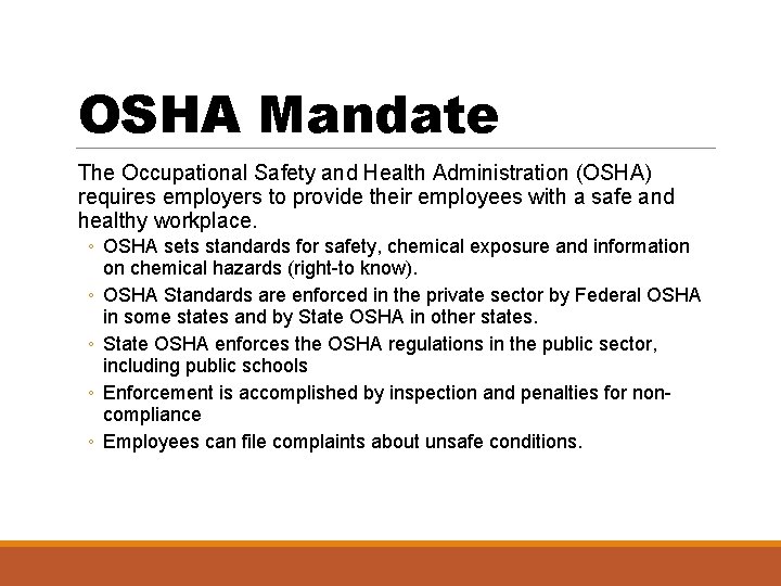 OSHA Mandate The Occupational Safety and Health Administration (OSHA) requires employers to provide their