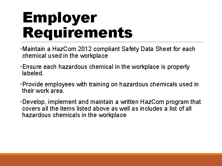 Employer Requirements • Maintain a Haz. Com 2012 compliant Safety Data Sheet for each