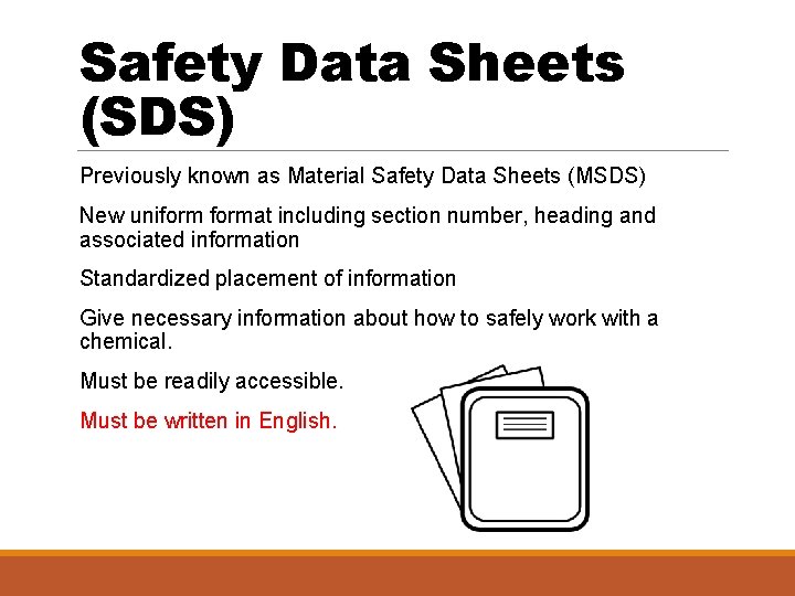 Safety Data Sheets (SDS) Previously known as Material Safety Data Sheets (MSDS) New uniformat