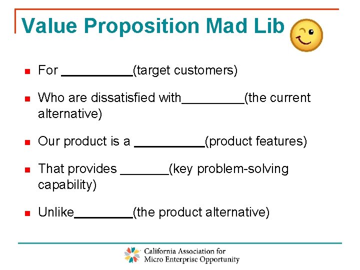 Value Proposition Mad Lib n For (target customers) n Who are dissatisfied with alternative)