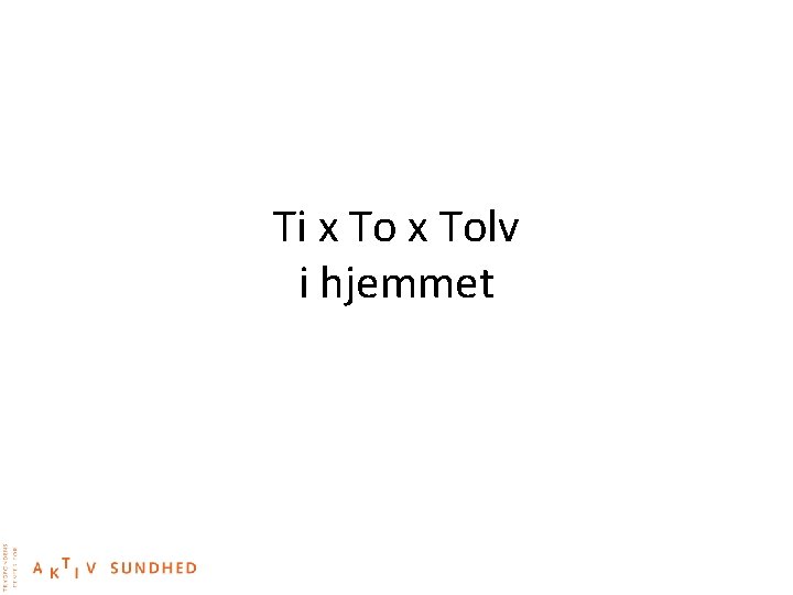 Ti x Tolv i hjemmet 