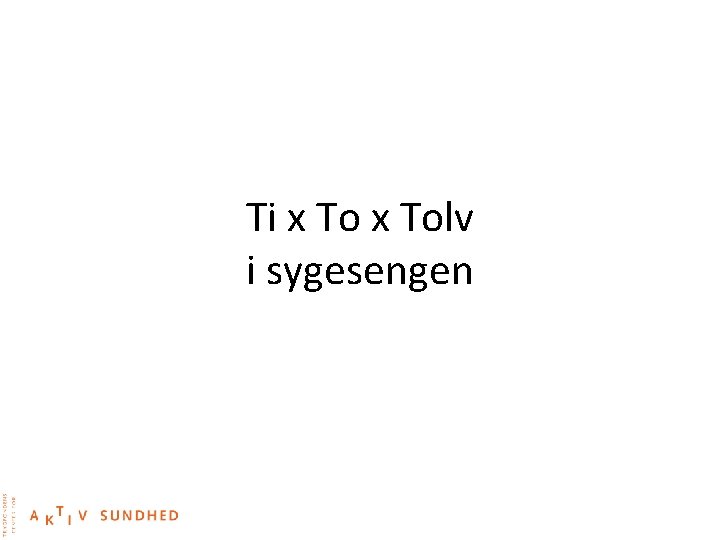 Ti x Tolv i sygesengen 