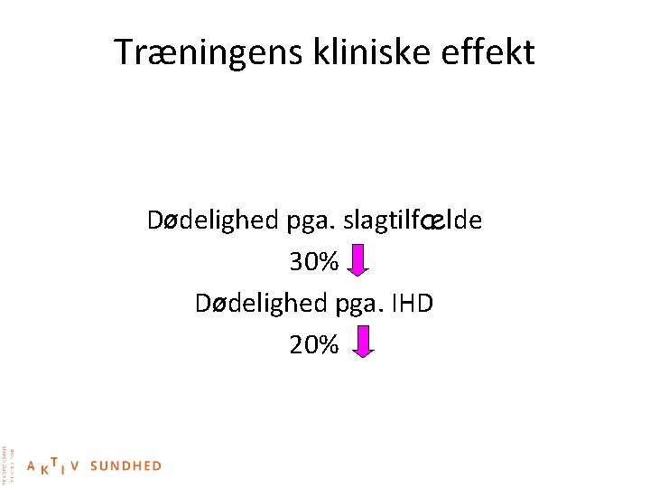 Træningens kliniske effekt Dødelighed pga. slagtilfælde 30% Dødelighed pga. IHD 20% 