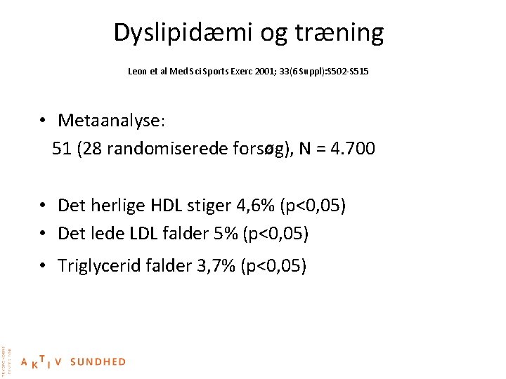 Dyslipidæmi og træning Leon et al Med Sci Sports Exerc 2001; 33(6 Suppl): S