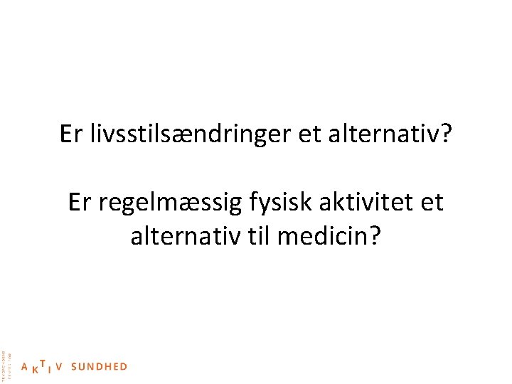 Er livsstilsændringer et alternativ? Er regelmæssig fysisk aktivitet et alternativ til medicin? 