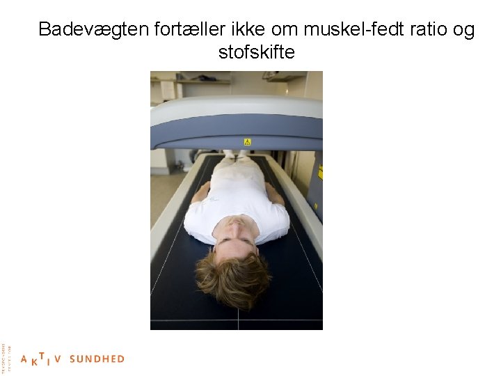 Badevægten fortæller ikke om muskel-fedt ratio og stofskifte 