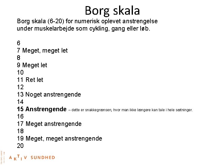 Borg skala (6 -20) for numerisk oplevet anstrengelse under muskelarbejde som cykling, gang eller