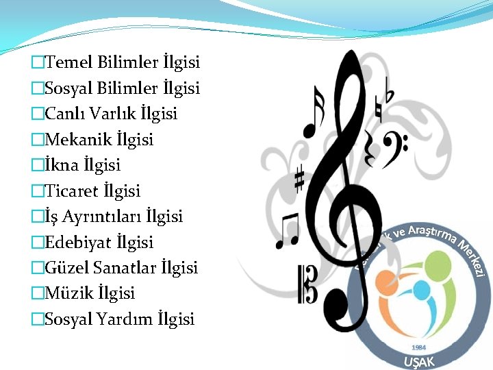 �Temel Bilimler İlgisi �Sosyal Bilimler İlgisi �Canlı Varlık İlgisi �Mekanik İlgisi �İkna İlgisi �Ticaret