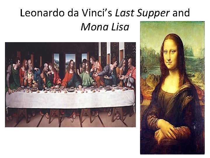 Leonardo da Vinci’s Last Supper and Mona Lisa 