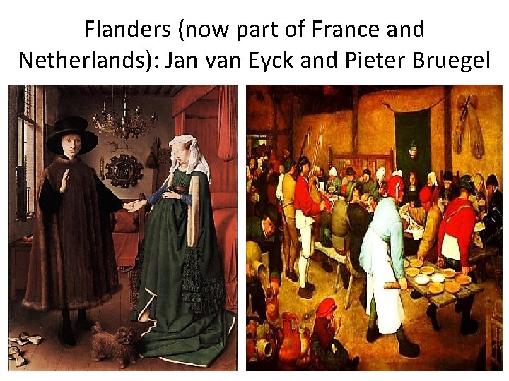 Flanders (now part of France and Netherlands): Jan van Eyck and Pieter Bruegel 