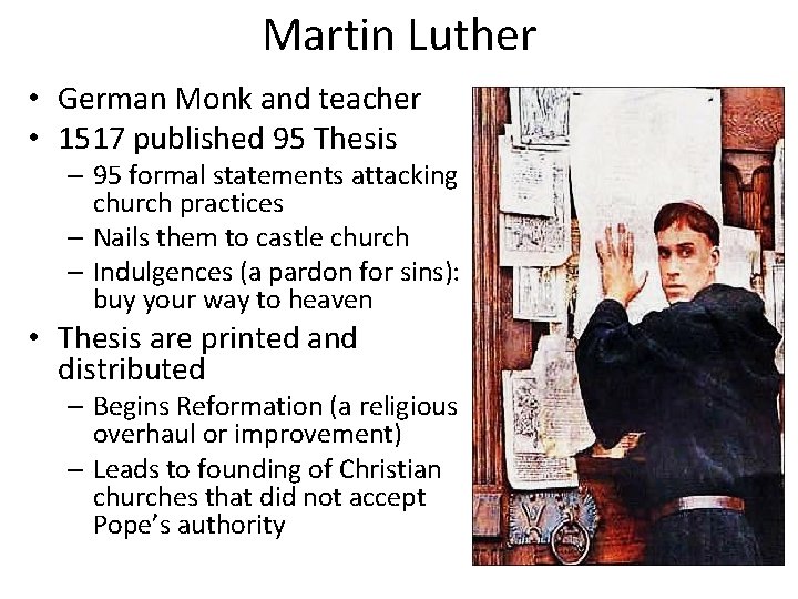 Martin Luther • German Monk and teacher • 1517 published 95 Thesis – 95