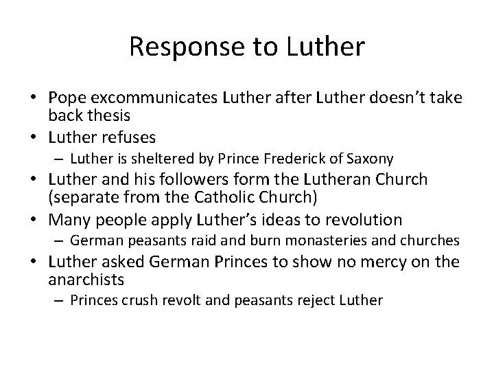 Response to Luther • Pope excommunicates Luther after Luther doesn’t take back thesis •