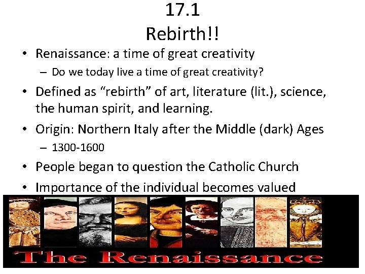 17. 1 Rebirth!! • Renaissance: a time of great creativity – Do we today