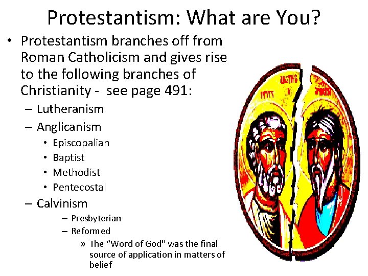 Protestantism: What are You? • Protestantism branches off from Roman Catholicism and gives rise