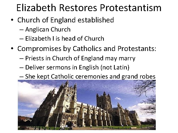 Elizabeth Restores Protestantism • Church of England established – Anglican Church – Elizabeth I