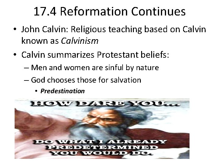 17. 4 Reformation Continues • John Calvin: Religious teaching based on Calvin known as