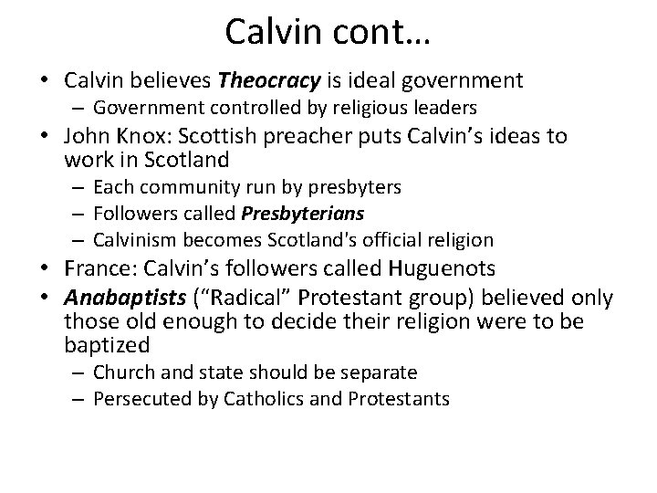 Calvin cont… • Calvin believes Theocracy is ideal government – Government controlled by religious