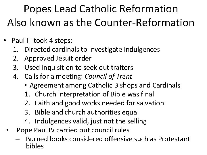 Popes Lead Catholic Reformation Also known as the Counter-Reformation • Paul III took 4