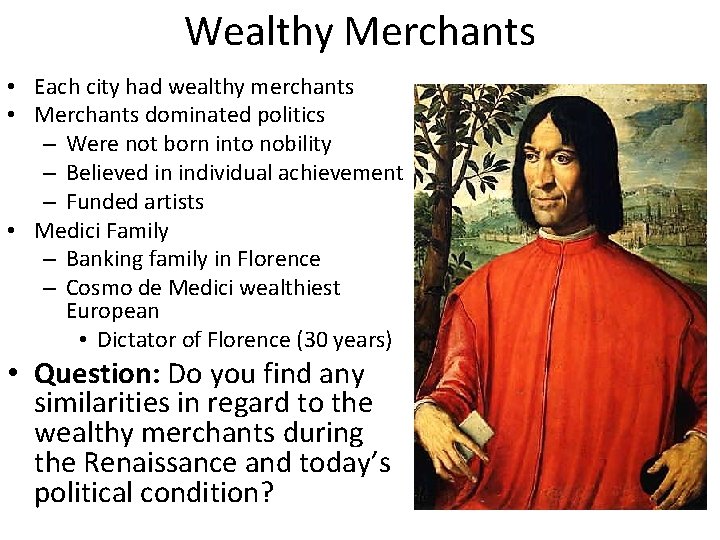 Wealthy Merchants • Each city had wealthy merchants • Merchants dominated politics – Were