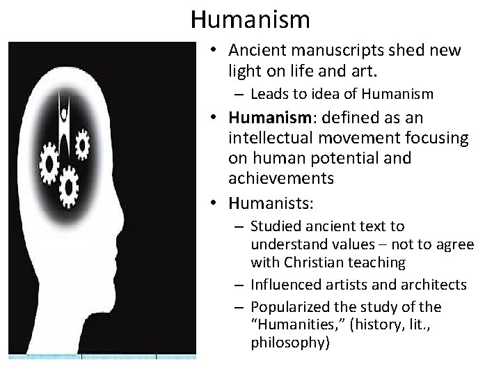 Humanism • Ancient manuscripts shed new light on life and art. – Leads to
