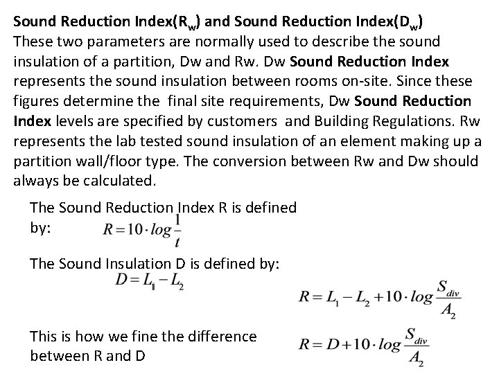 Sound Reduction Index(Rw) and Sound Reduction Index(Dw) These two parameters are normally used to
