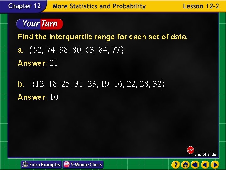 Find the interquartile range for each set of data. a. {52, 74, 98, 80,