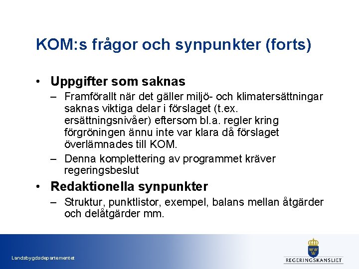 KOM: s frågor och synpunkter (forts) • Uppgifter som saknas – Framförallt när det