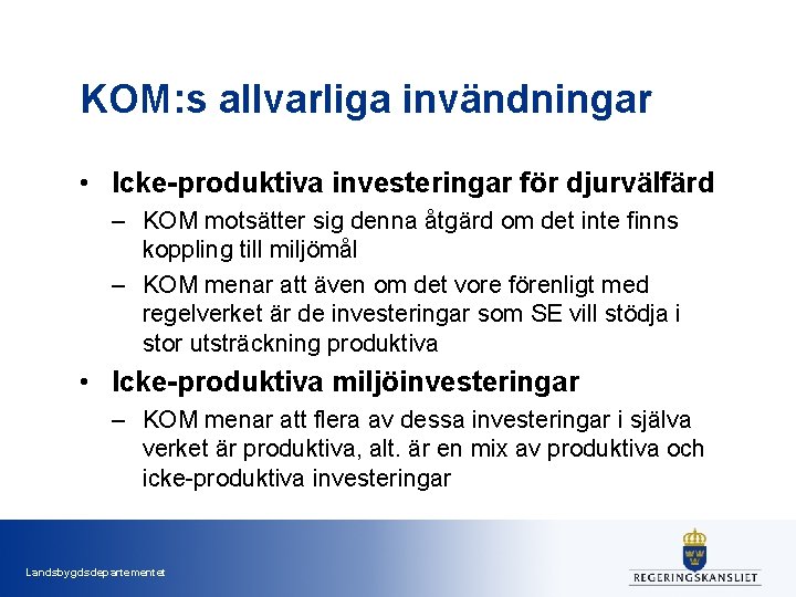 KOM: s allvarliga invändningar • Icke-produktiva investeringar för djurvälfärd – KOM motsätter sig denna